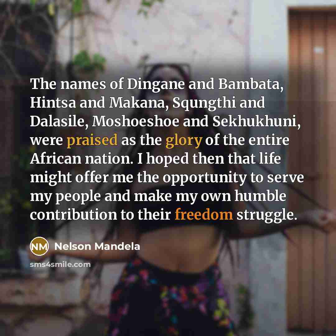 “The names of Dingane and Bambata, Hintsa and Makana, Squngthi…” quote by Nelson Mandela