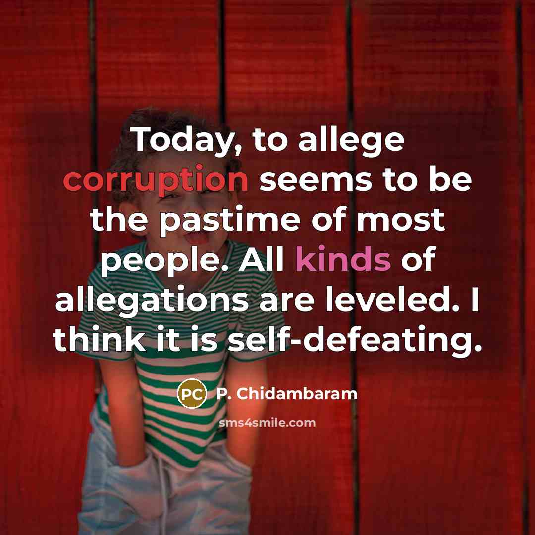 “Today, to allege corruption seems to be the pastime of…” quote by P. Chidambaram
