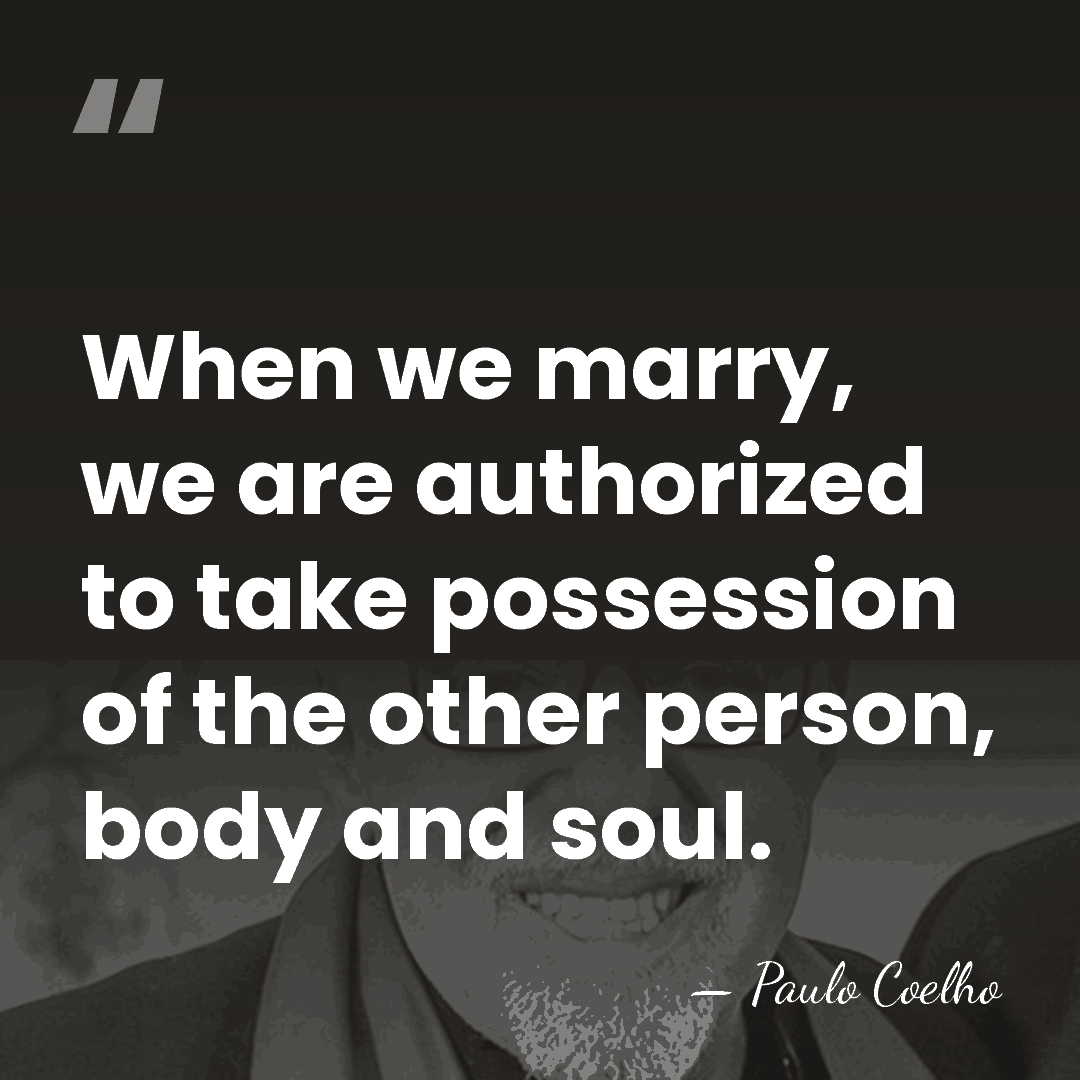 When we marry, we are authorized to take possession of the other&hellip; - Paulo Coelho