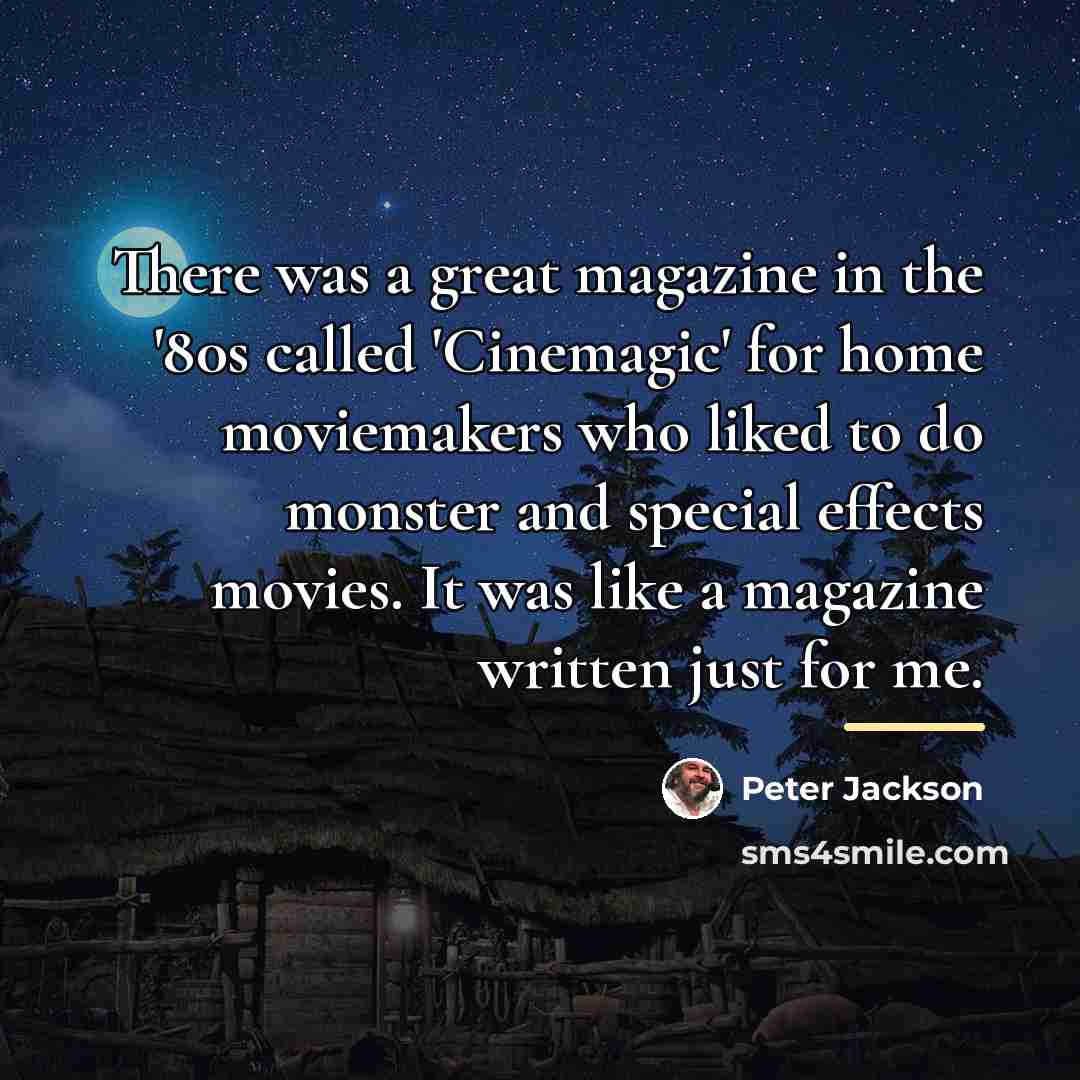 “There was a great magazine in the '80s called 'Cinemagic'…” quote by Peter Jackson
