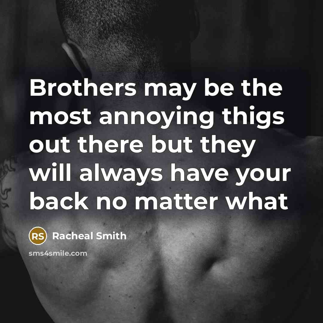 “Brothers may be the most annoying thigs out there but…” quote by Racheal Smith