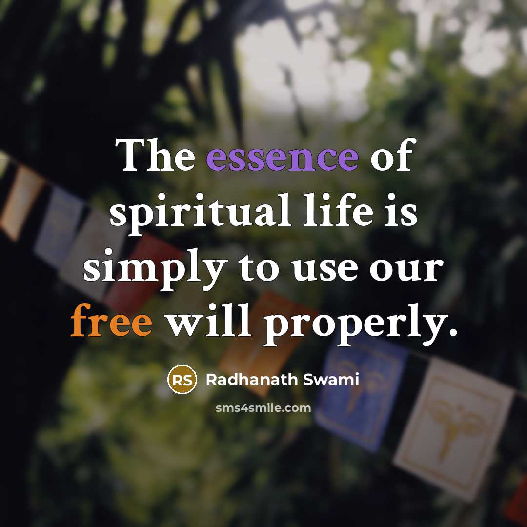 “The essence of spiritual life is simply to use our…” quote by Radhanath Swami