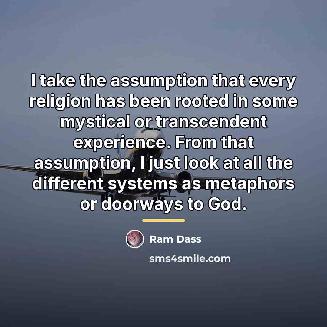 “I take the assumption that every religion has been rooted…” quote by Ram Dass