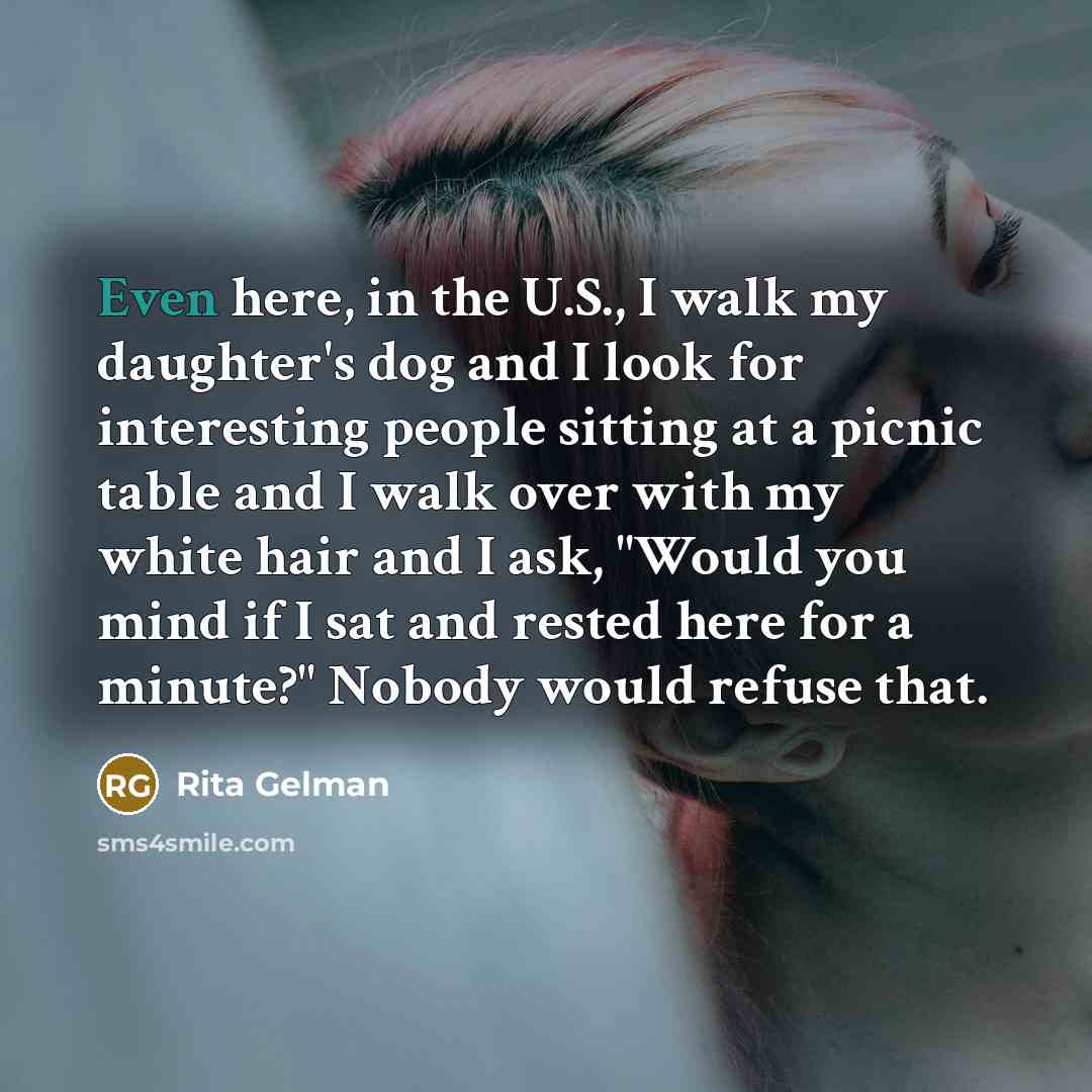 “Even here, in the U.S., I walk my daughter's dog…” quote by Rita Gelman