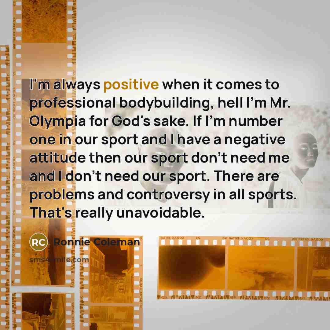 “I'm always positive when it comes to professional bodybuilding, hell…” quote by Ronnie Coleman