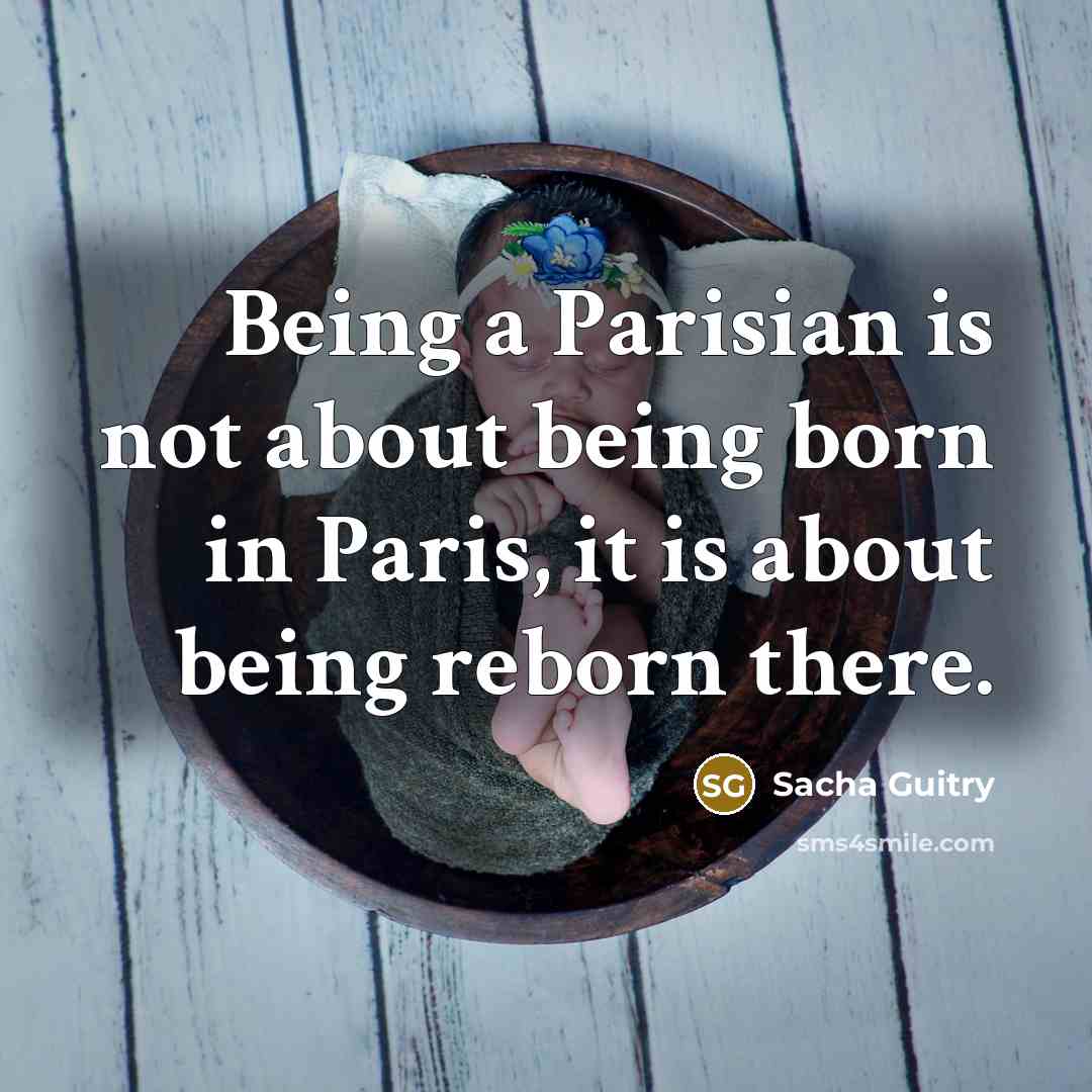 “Being a Parisian is not about being born in Paris,…” quote by Sacha Guitry