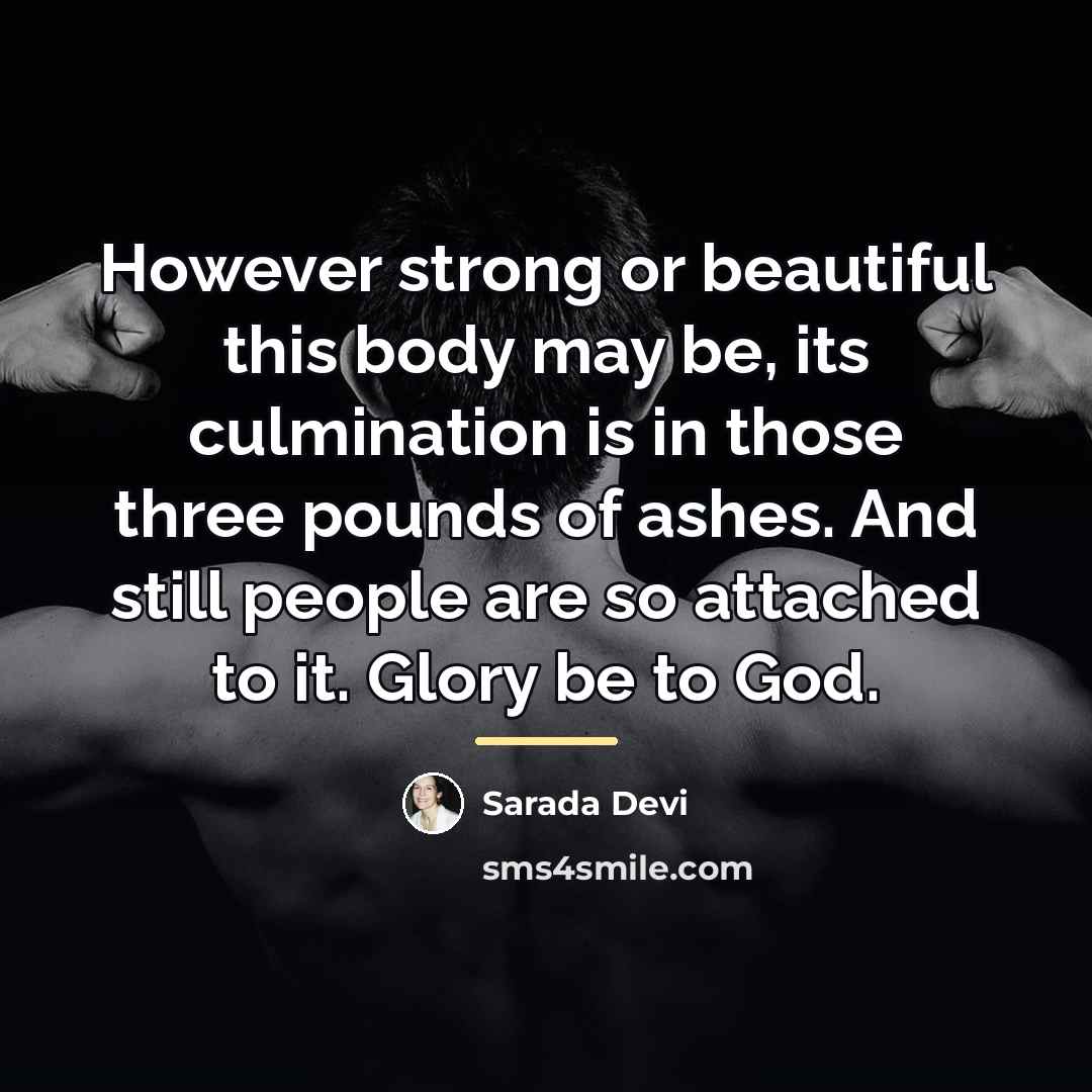 “However strong or beautiful this body may be, its culmination…” quote by Sarada Devi