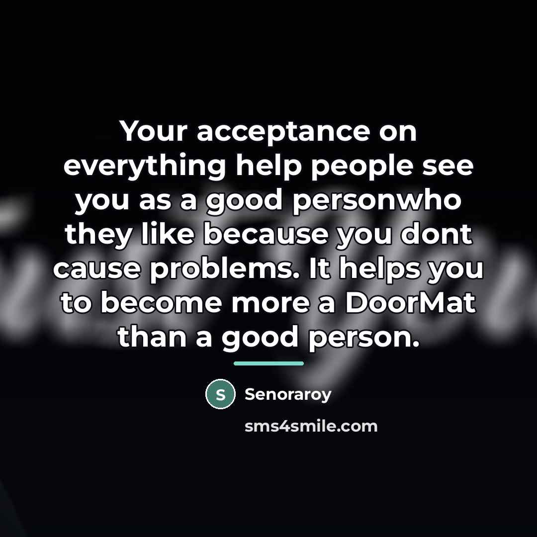“Your acceptance on everything help people see you as a…” quote by Senoraroy
