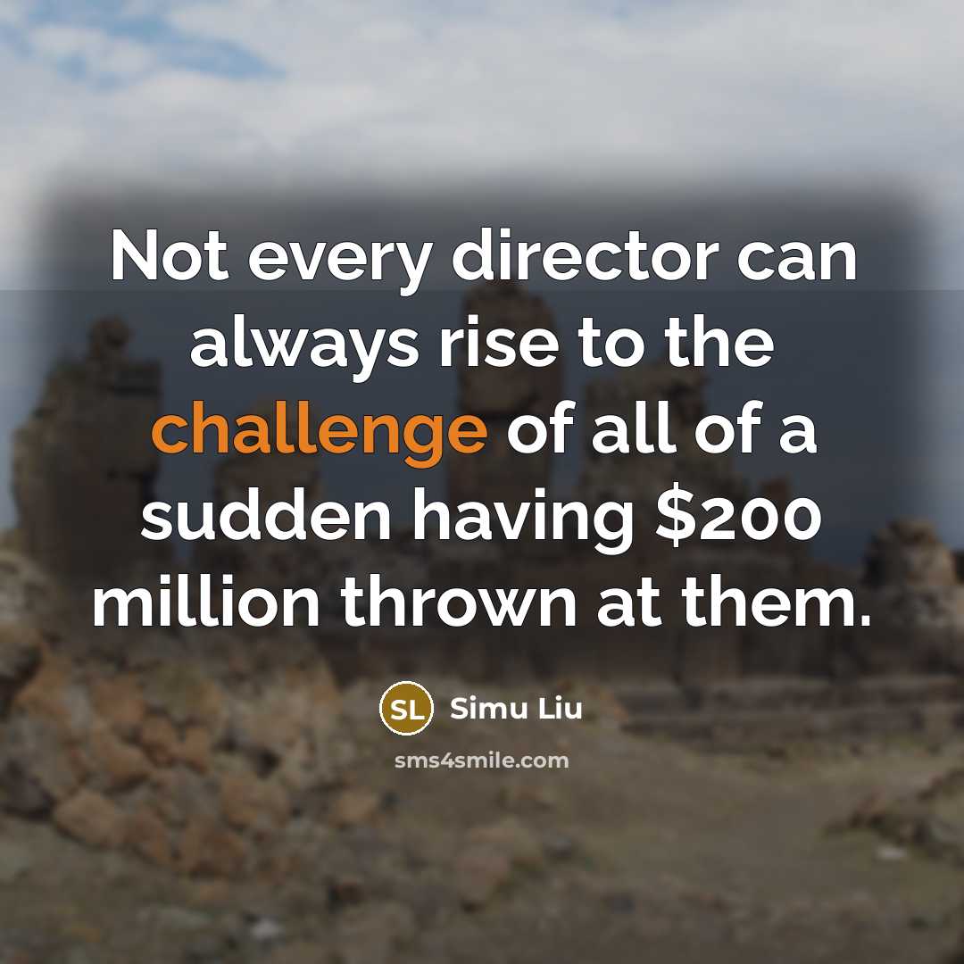 “Not every director can always rise to the challenge of…” quote by Simu Liu