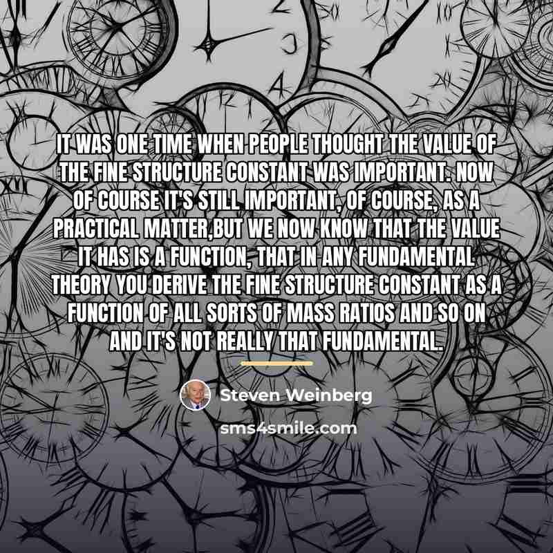 “It was one time when people thought the value of…” quote by Steven Weinberg