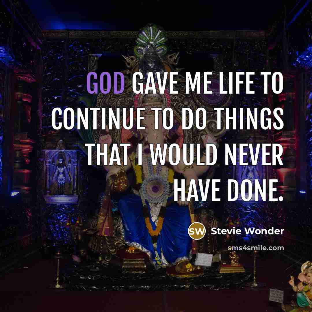 “God gave me life to continue to do things that…” quote by Stevie Wonder