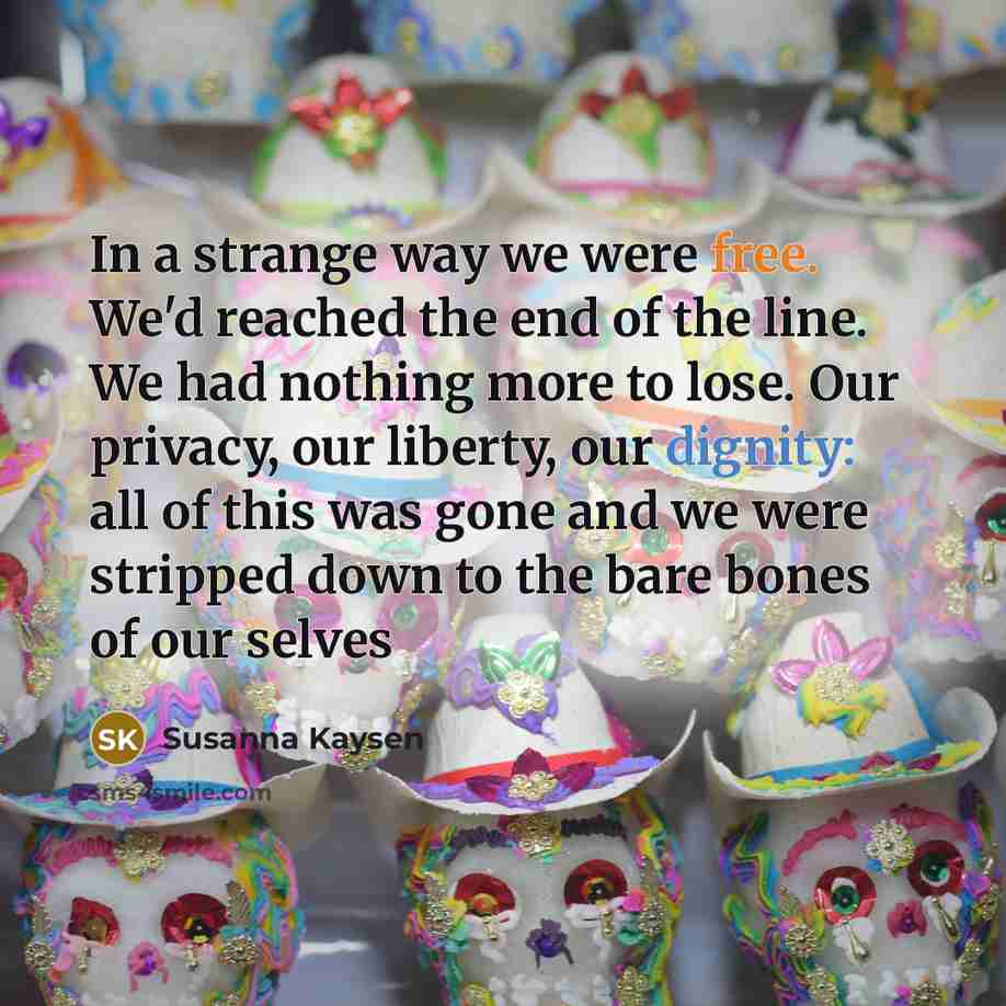 “In a strange way we were free. We'd reached the…” quote by Susanna Kaysen