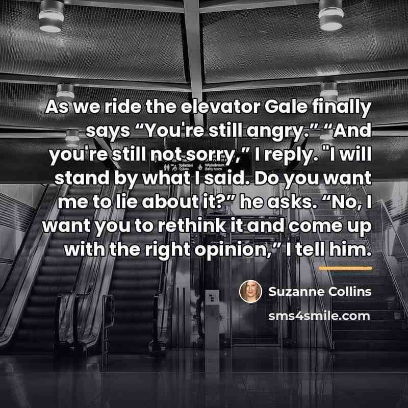 “As we ride the elevator Gale finally says “You're still…” quote by Suzanne Collins
