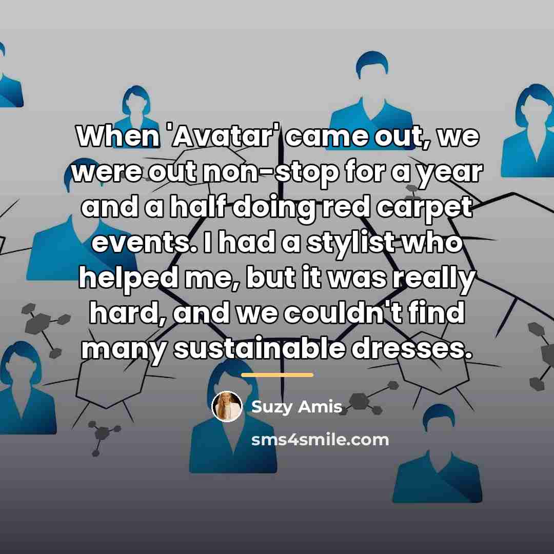 “When 'Avatar' came out, we were out non-stop for a…” quote by Suzy Amis