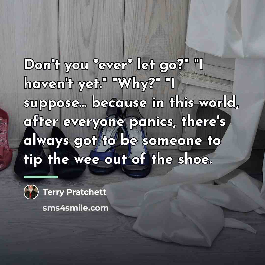 “Don't you *ever* let go?" "I haven't yet." "Why?" "I…” quote by Terry Pratchett