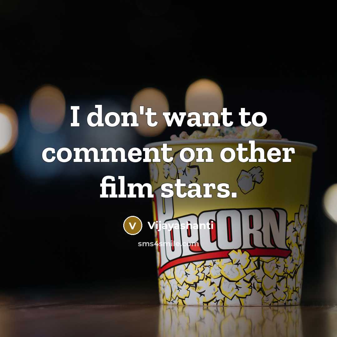 “I don't want to comment on other film stars.…” quote by Vijayashanti
