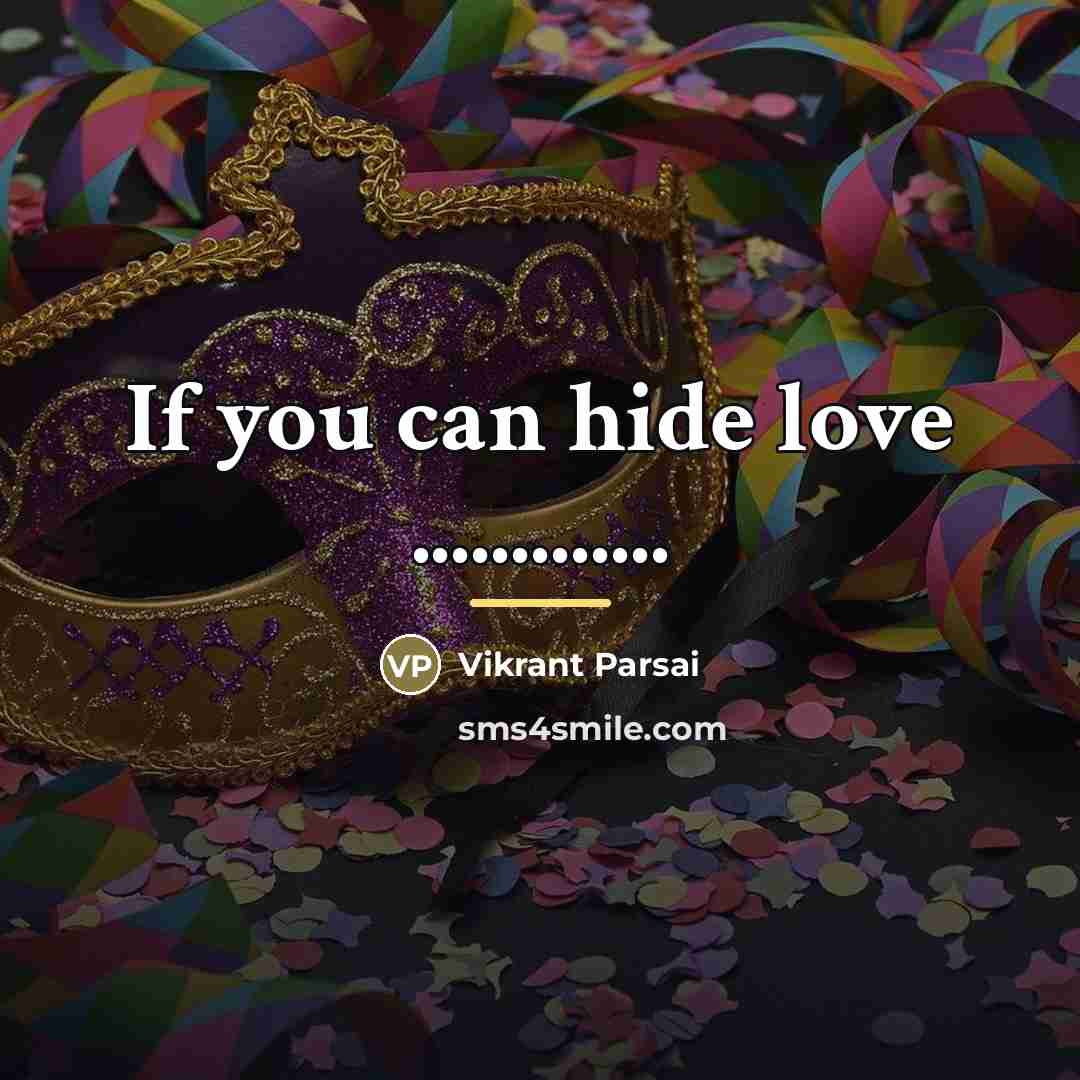 “If you can hide love .............…” quote by Vikrant Parsai