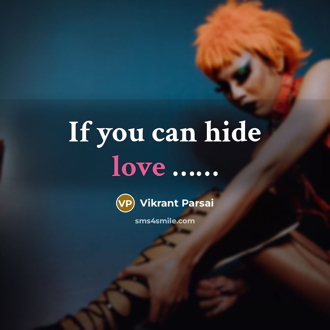 “If you can hide love ……” quote by Vikrant Parsai