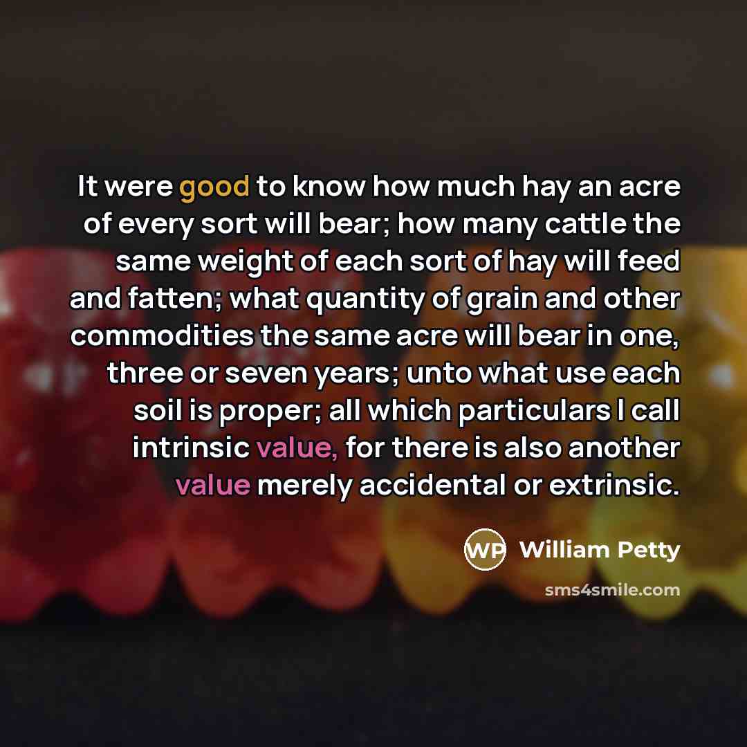 “It were good to know how much hay an acre…” quote by William Petty
