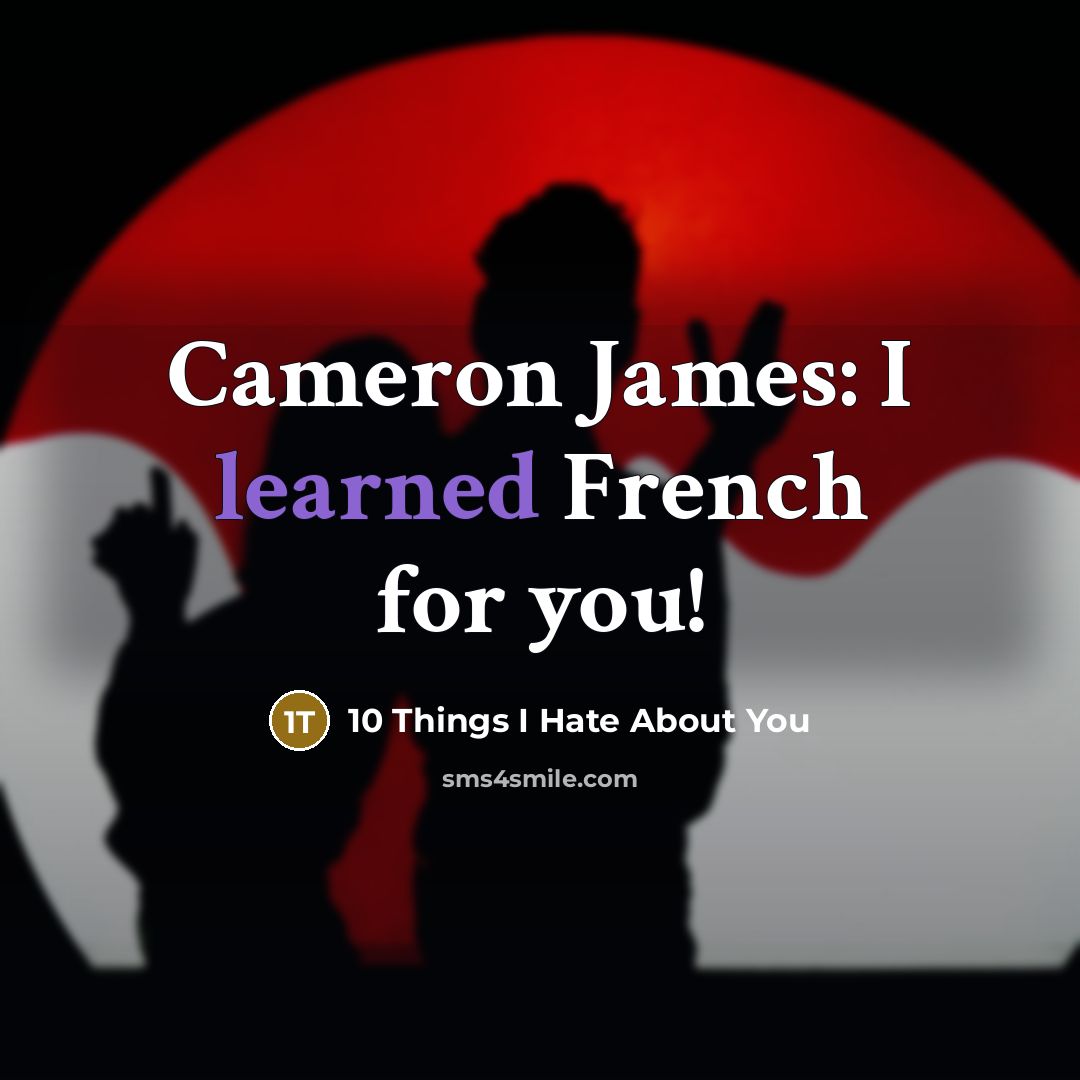 “Cameron James: I learned French for you!…” quote by 10 Things I Hate About You