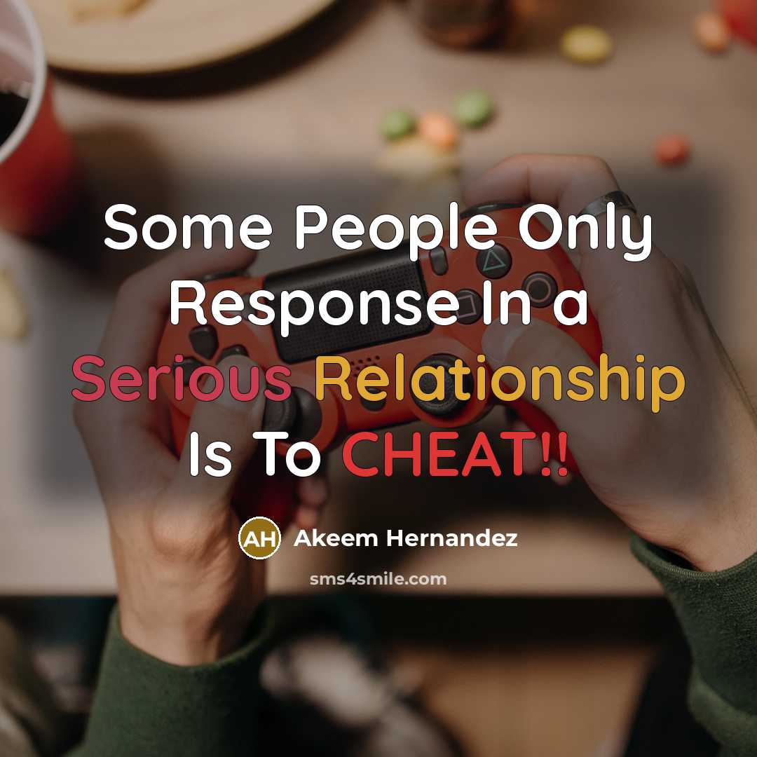 “Some People Only Response In a Serious Relationship Is To CHEAT!!” quote by Akeem Hernandez