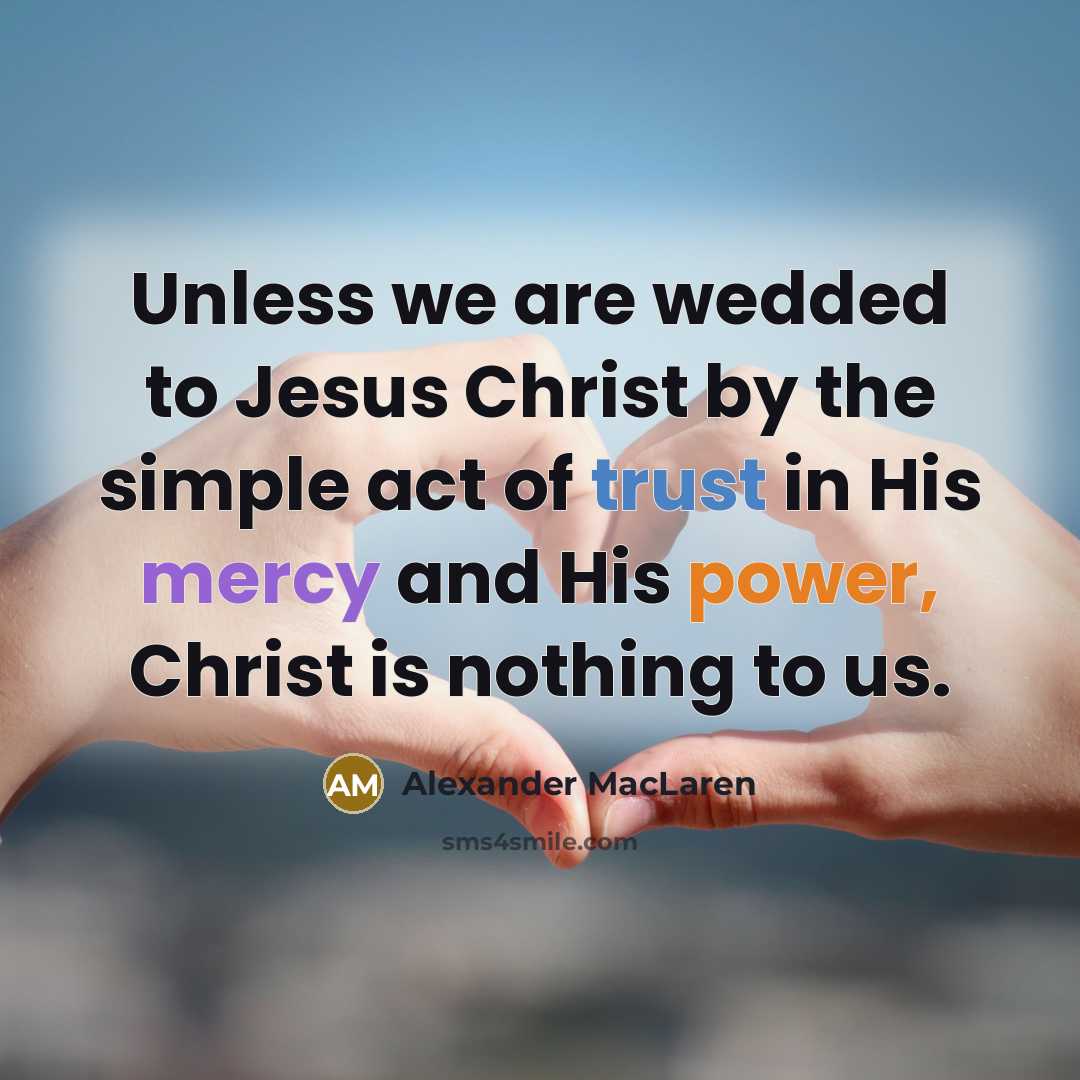 “Unless we are wedded to Jesus Christ by the simple…” quote by Alexander MacLaren
