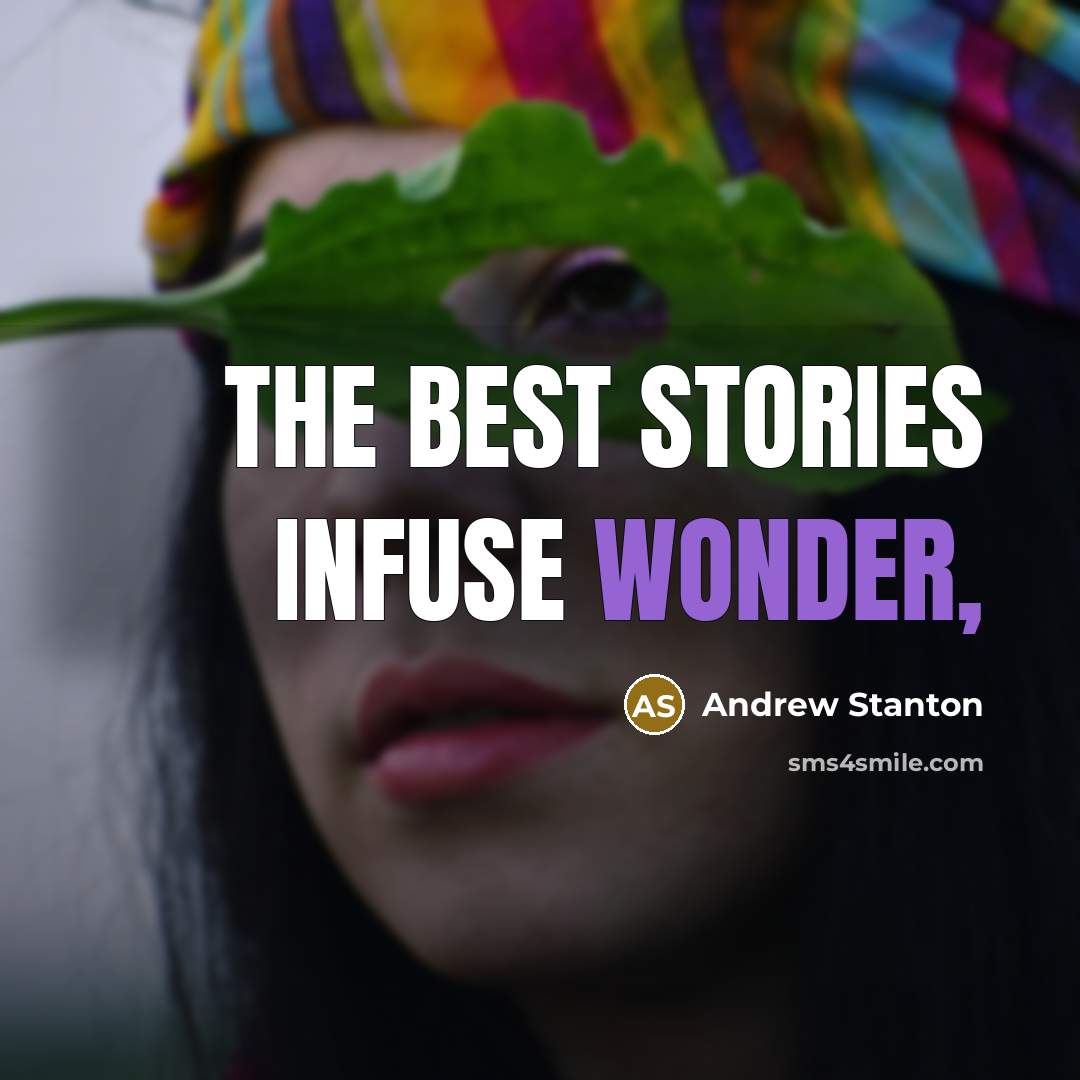 “The best stories infuse wonder,…” quote by Andrew Stanton