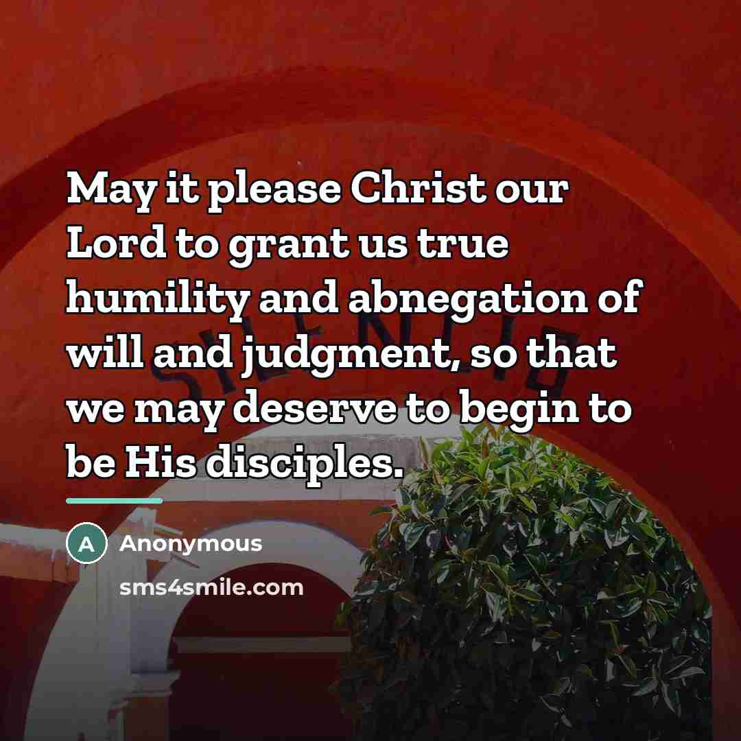 “May it please Christ our Lord to grant us true…” quote by Anonymous