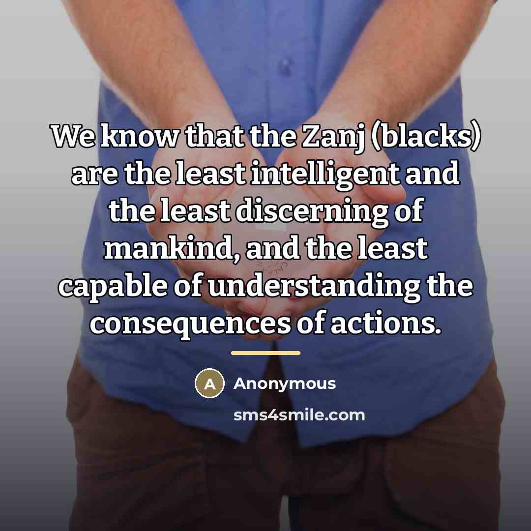 “We know that the Zanj (blacks) are the least intelligent…” quote by Anonymous