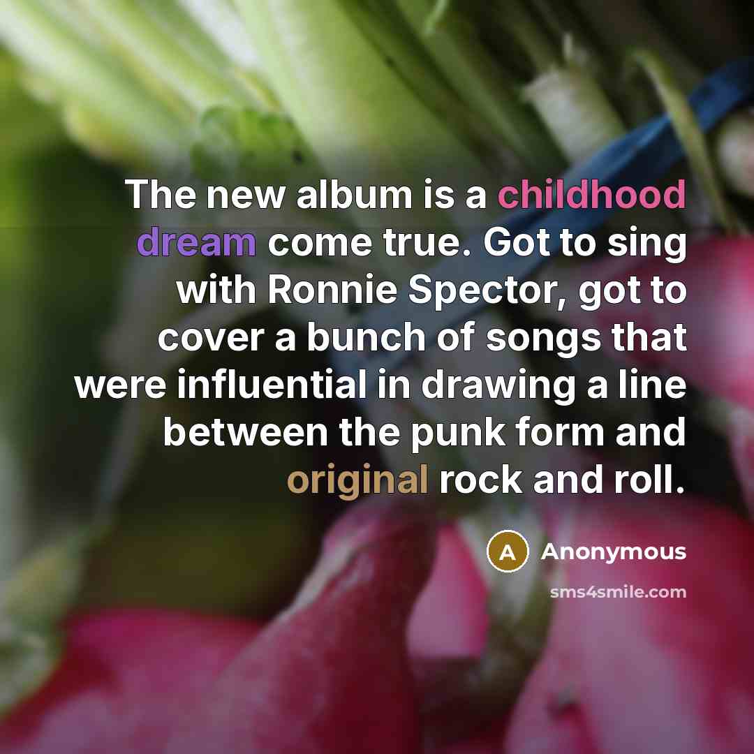 “The new album is a childhood dream come true. Got…” quote by Anonymous