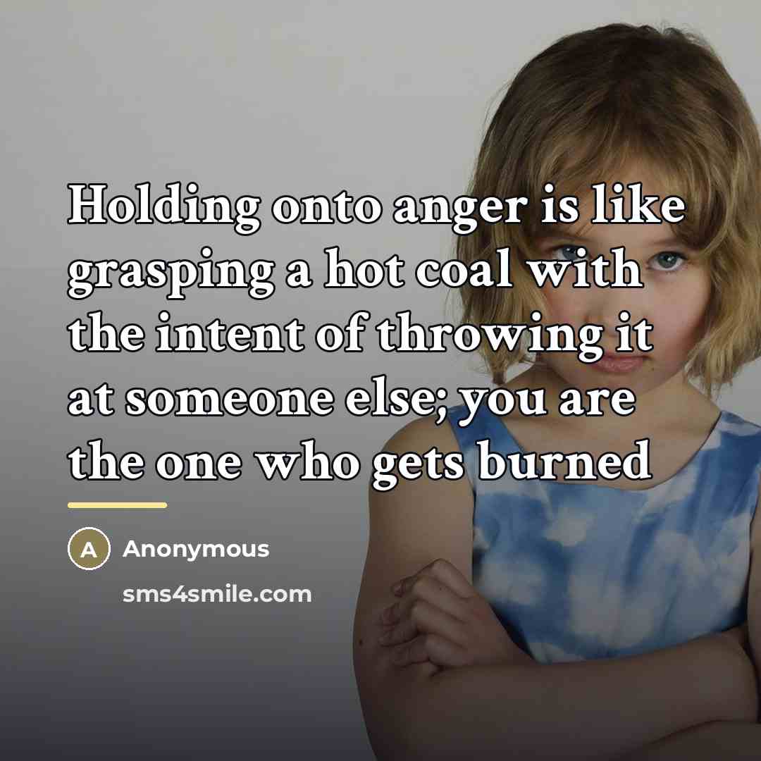 “Holding onto anger is like grasping a hot coal with…” quote by Anonymous