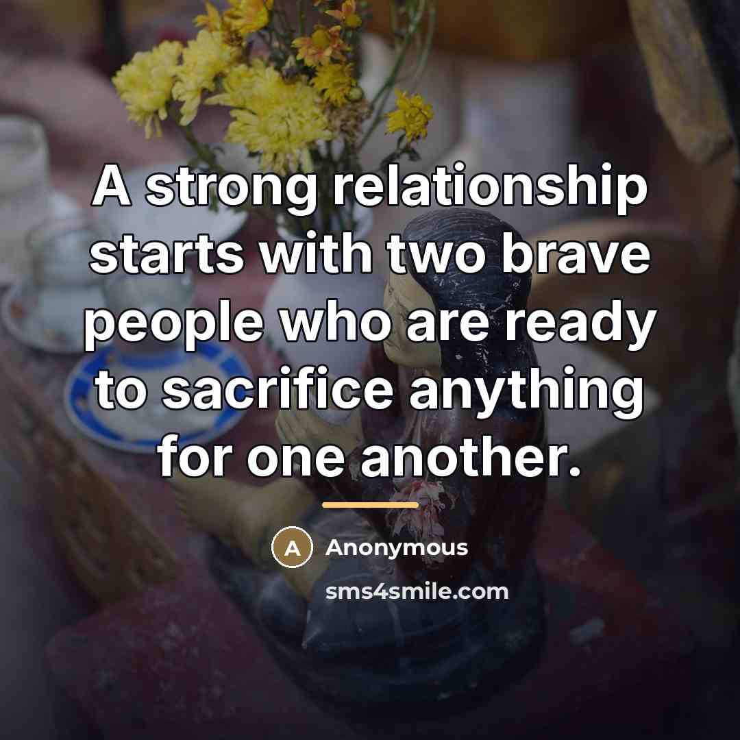 “A strong relationship starts with two brave people who are…” quote by Anonymous