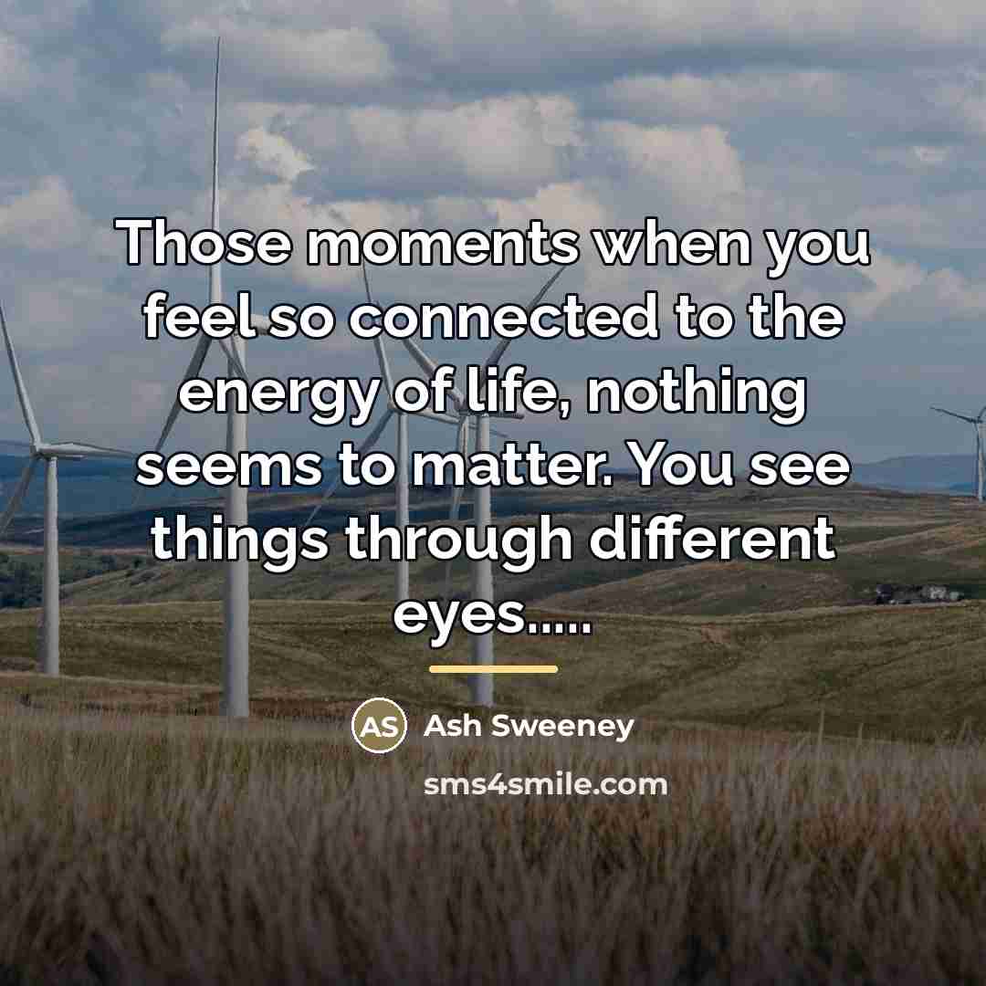 “Those moments when you feel so connected to the energy…” quote by Ash Sweeney