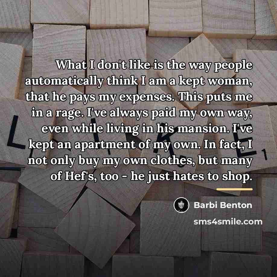 “What I don't like is the way people automatically think…” quote by Barbi Benton