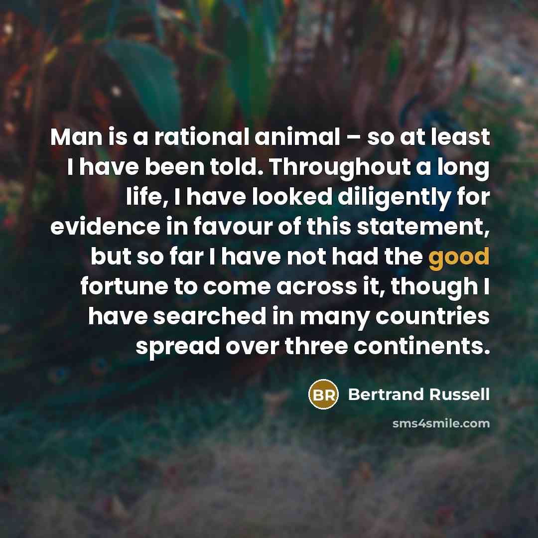 “Man is a rational animal – so at least I…” quote by Bertrand Russell
