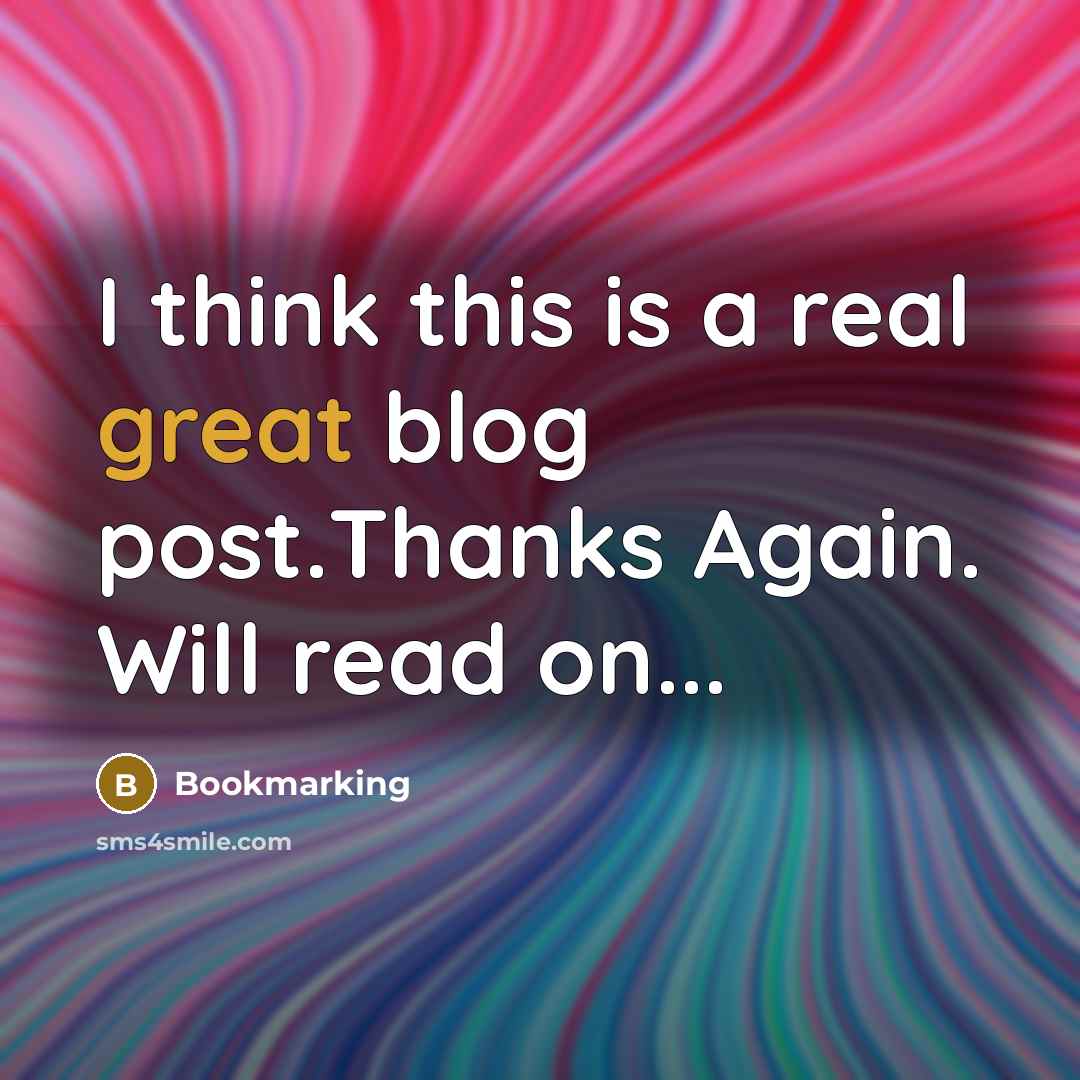 “I think this is a real great blog post.Thanks Again. Will read on...” quote by Bookmarking