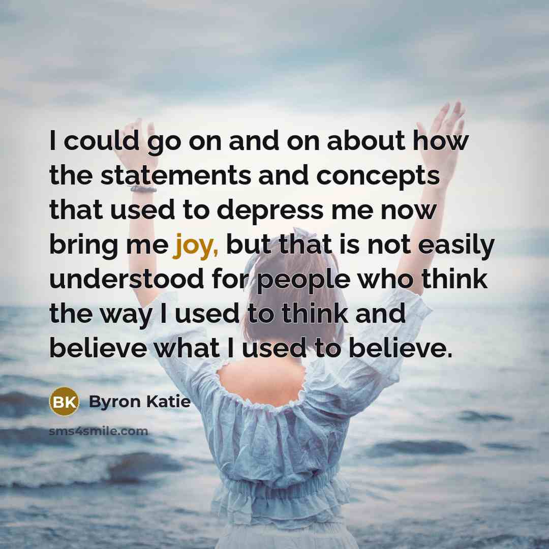 “I could go on and on about how the statements…” quote by Byron Katie