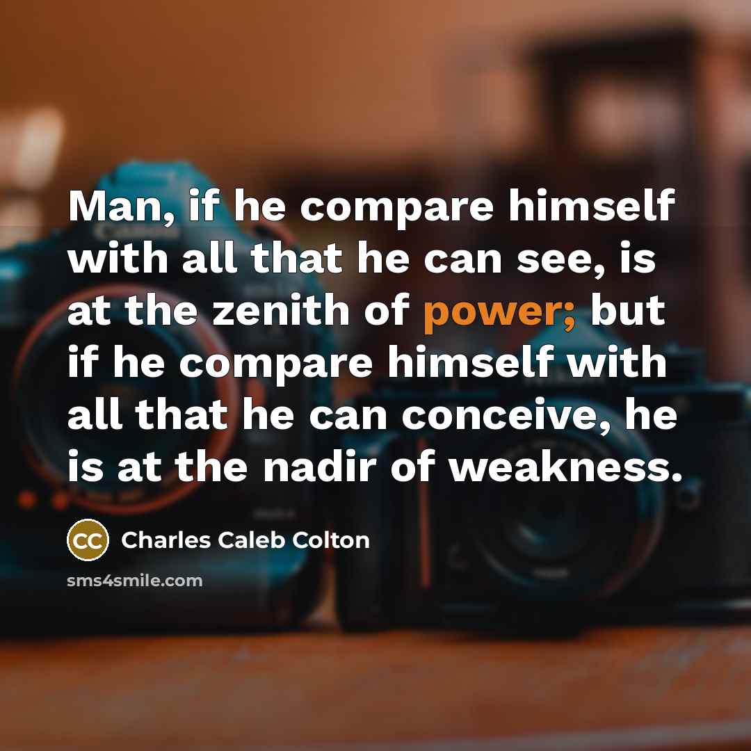 “Man, if he compare himself with all that he can…” quote by Charles Caleb Colton