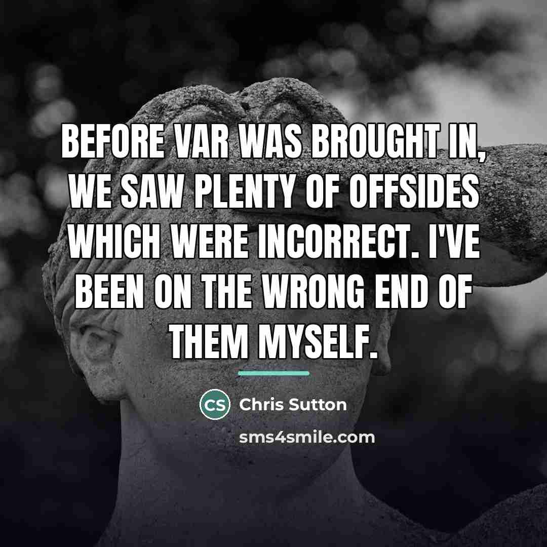 “Before VAR was brought in, we saw plenty of offsides…” quote by Chris Sutton