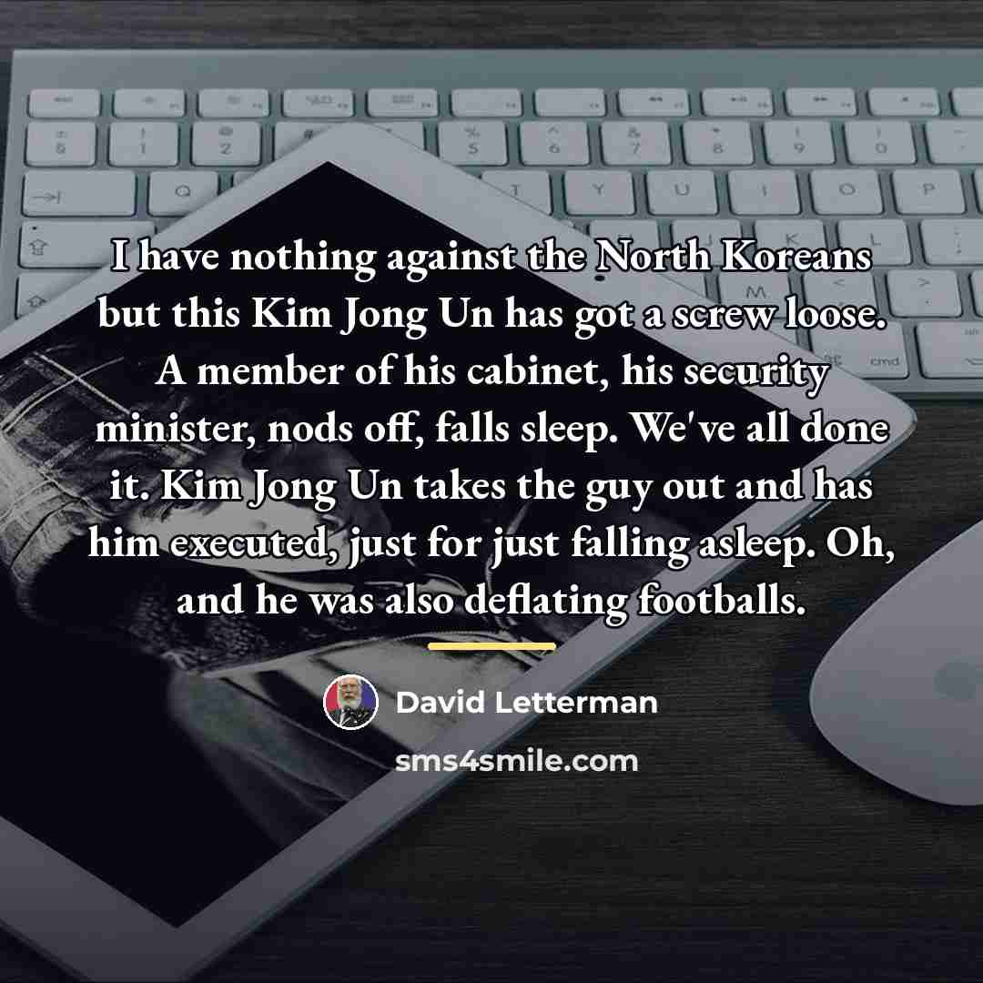 “I have nothing against the North Koreans but this Kim…” quote by David Letterman