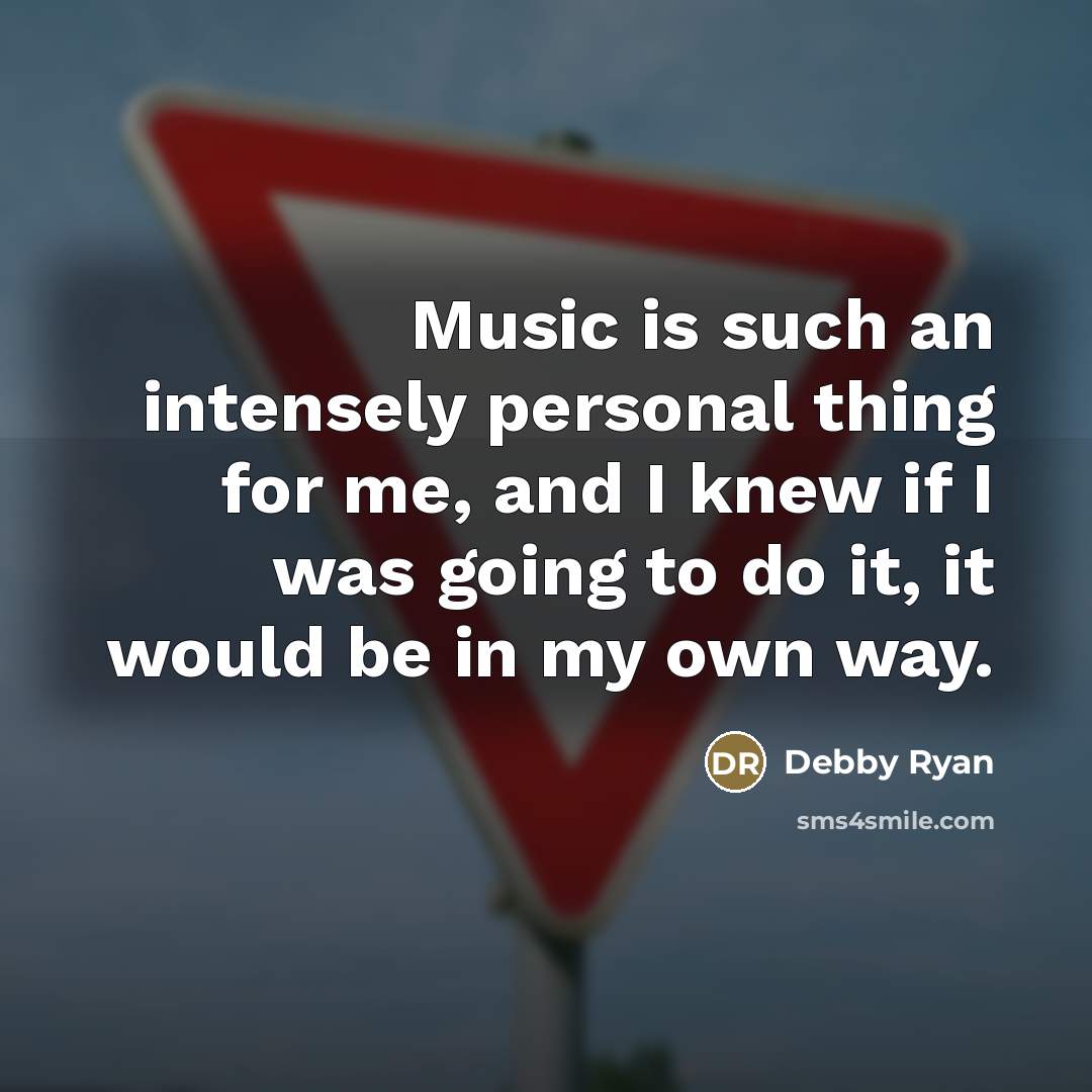 “Music is such an intensely personal thing for me, and…” quote by Debby Ryan