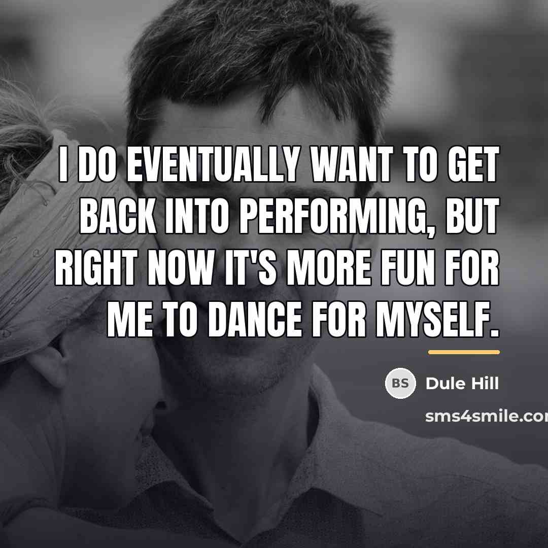 “I do eventually want to get back into performing, but…” quote by Dule Hill