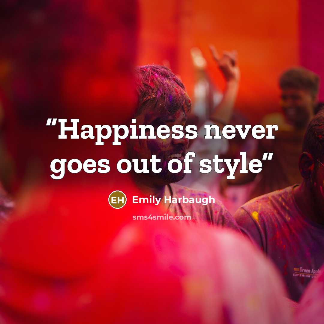 “Happiness never goes out of style” quote by Emily Harbaugh