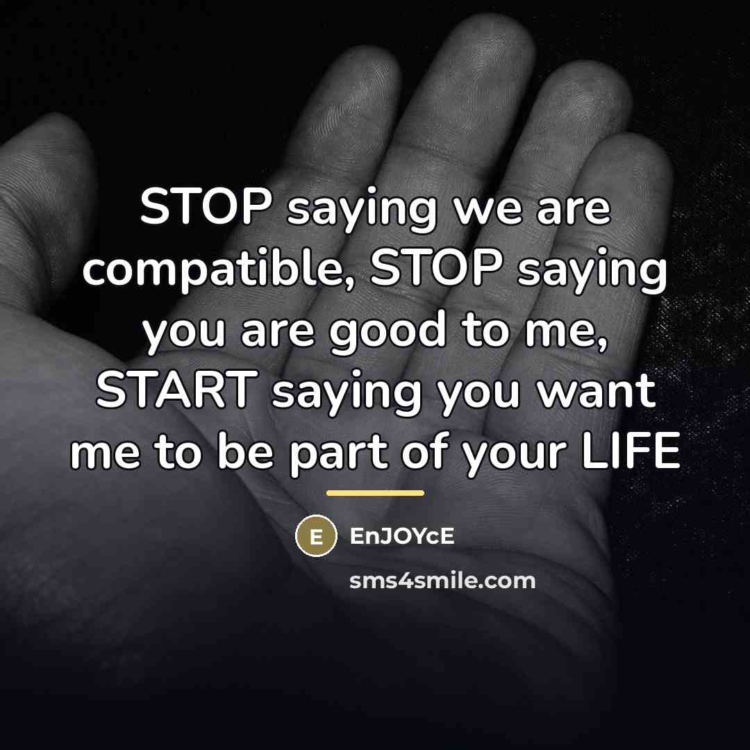 “STOP saying we are compatible, STOP saying you are good…” quote by EnJOYcE