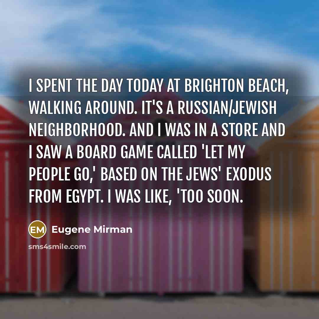 “I spent the day today at Brighton Beach, walking around.…” quote by Eugene Mirman
