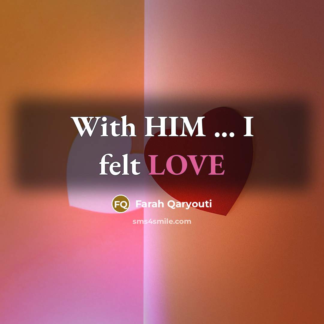 “With HIM ... I felt LOVE…” quote by Farah Qaryouti