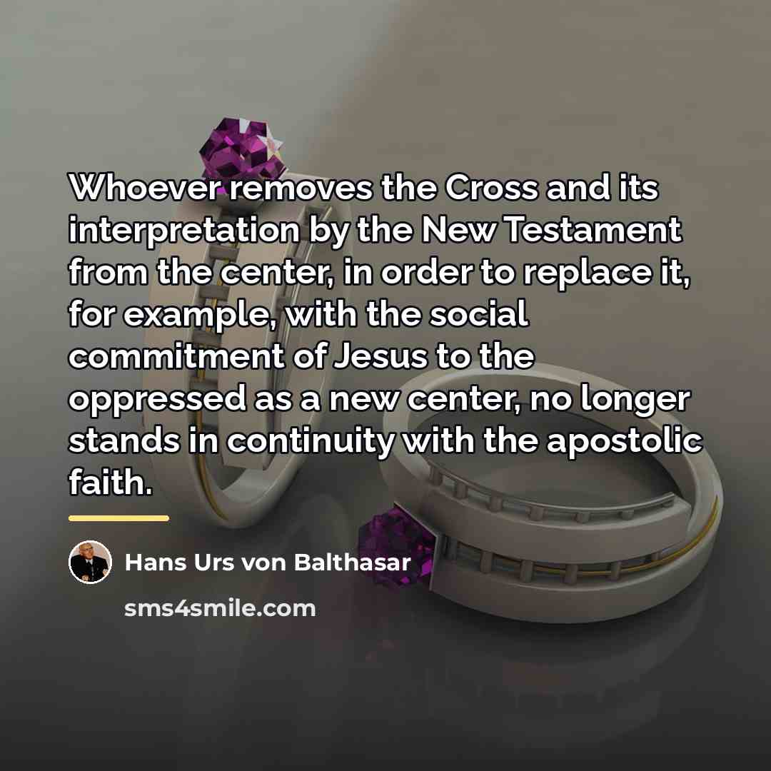 “Whoever removes the Cross and its interpretation by the New…” quote by Hans Urs von Balthasar