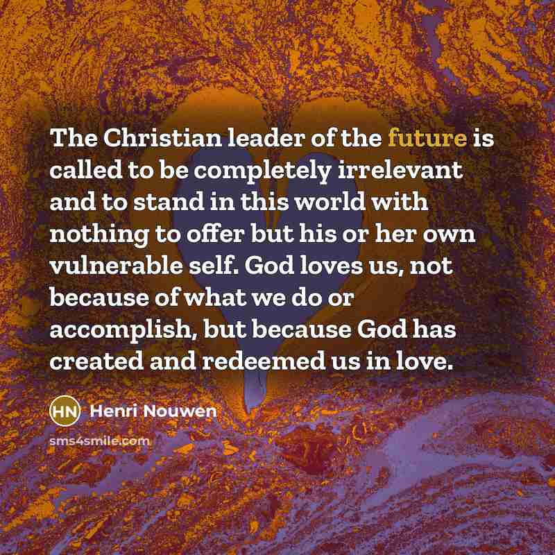 “The Christian leader of the future is called to be…” quote by Henri Nouwen