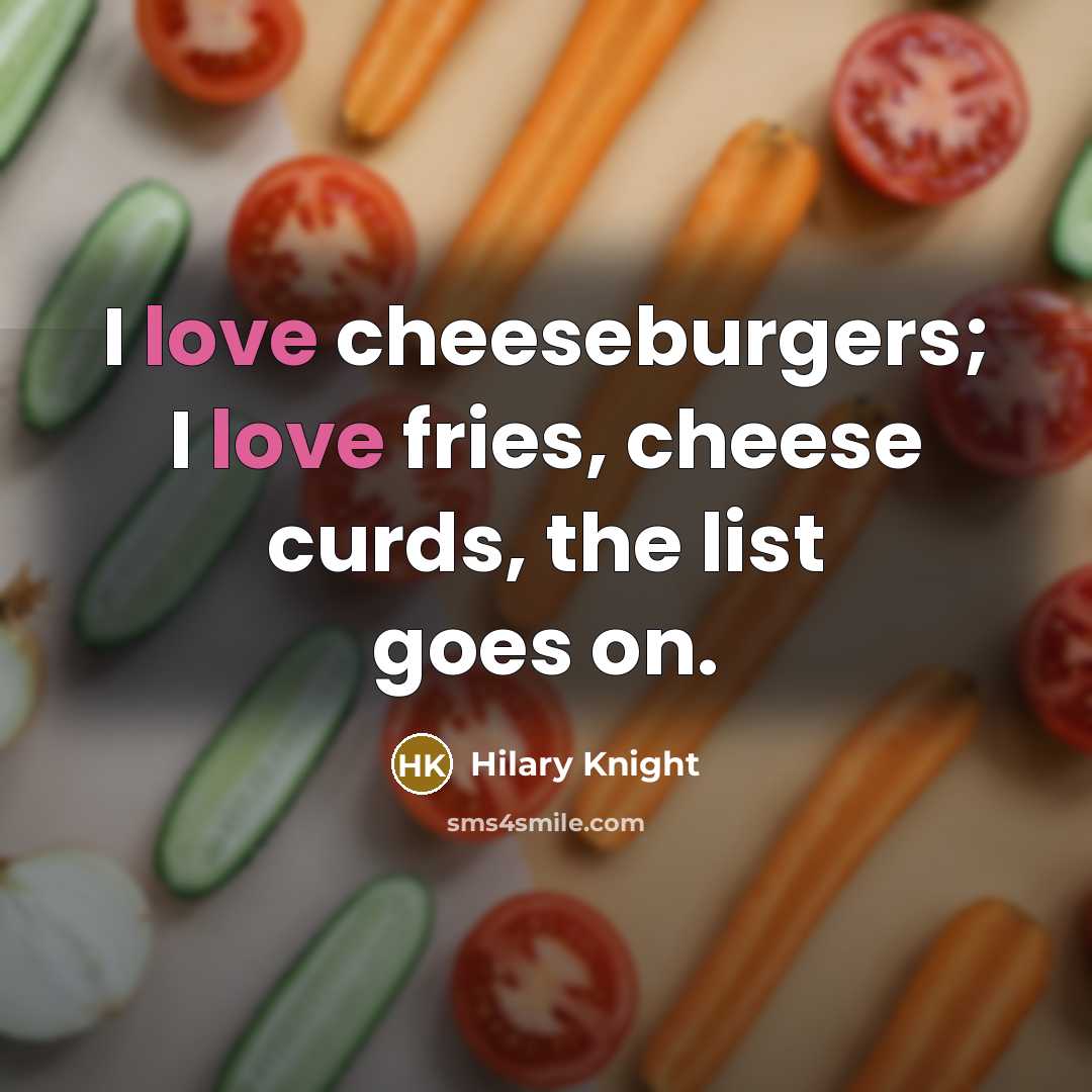 “I love cheeseburgers; I love fries, cheese curds, the list…” quote by Hilary Knight