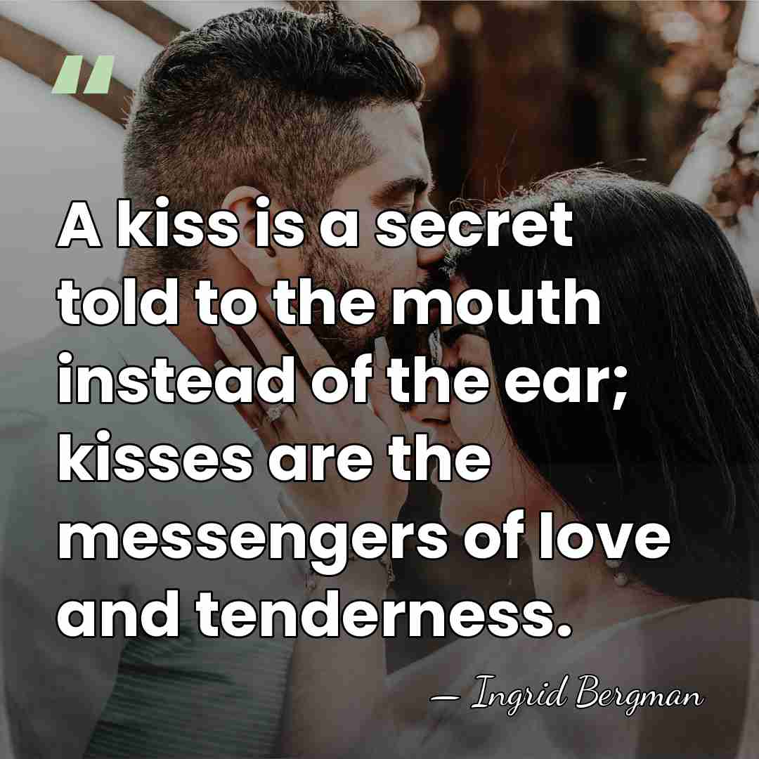A kiss is a secret told to the mouth instead of the&hellip; - Ingrid Bergman